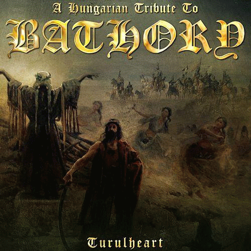 Bathory : A Hungarian Tribute to Bathory: Turulheart